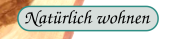 Nat�rlich wohnen